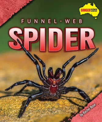 Funnel-Web Spider by Rose, Rachel