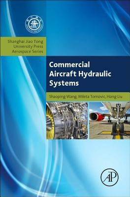 Commercial Aircraft Hydraulic Systems: Shanghai Jiao Tong University Press Aerospace Series by Wang, Shaoping