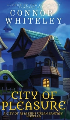 City of Pleasure: A City of Assassins Urban Fantasy Novella by Whiteley, Connor