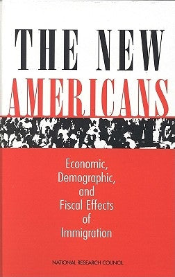 The New Americans: Economic, Demographic, and Fiscal Effects of Immigration by National Research Council
