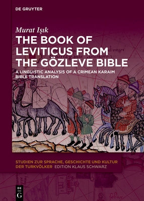 The Book of Leviticus from the Gözleve Bible: A Linguistic Analysis of a Crimean Karaim Bible Translation by Işık, Murat