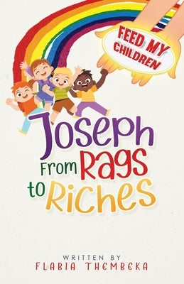 Joseph From Rags to Riches by Thembeka, Flabia