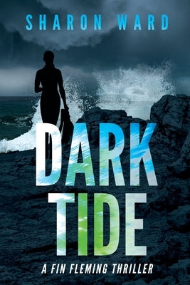 Dark Tide: A Fin Fleming Thriller by Ward, Sharon