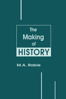 The Making of History by Rabie, M. A.