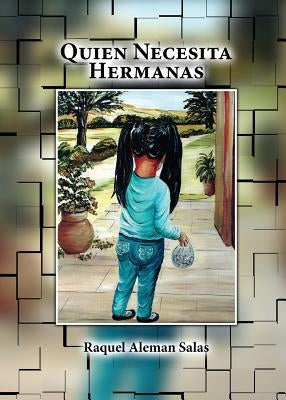 Quien Necesita Hermanas by Aleman Salas, Raquel