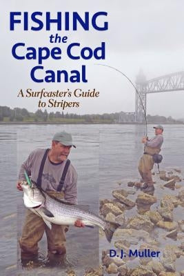 Fishing the Cape Cod Canal by Muller, D. J.