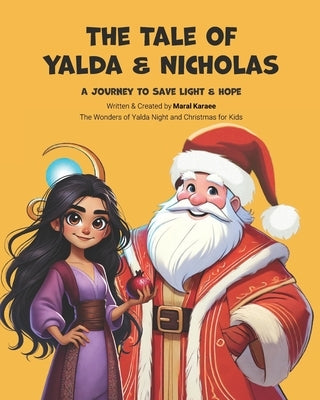 The Tale of Yalda & Nicholas: A Journey to Save Light and Hope by Aalipour, Kiarash (Kiaa)