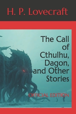 The Call of Cthulhu, Dagon, and Other Stories: Official Edition by Adamson, Harpsworth and