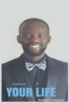 Embrace Your Life by Compere, Robins