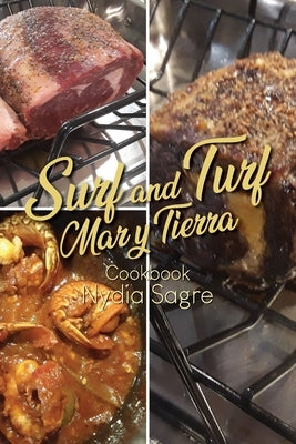 Surf and Turf: Mar y Tierra Cookbook by Sagre, Nydia