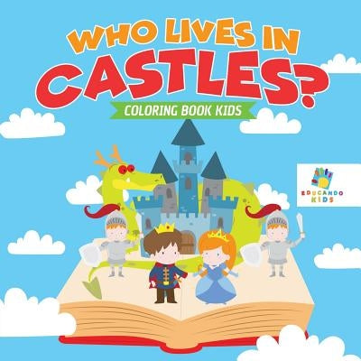 Who Lives in Castles? - Coloring Book Kids by Educando Kids