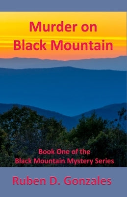 Murder on Black Mountain by Gonzales, Ruben D.