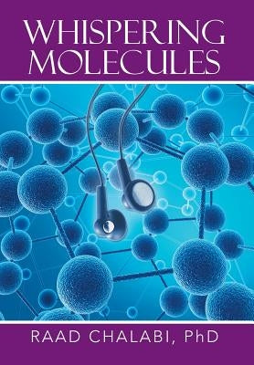 The Whispering Molecules by Chalabi, Raad