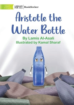 Aristotle the Water Bottle by Al-Asali, Lamis