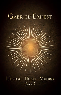 Gabriel-Ernest by Munro, Hector Hugh