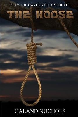 The Noose by Nuchols, Galand A.