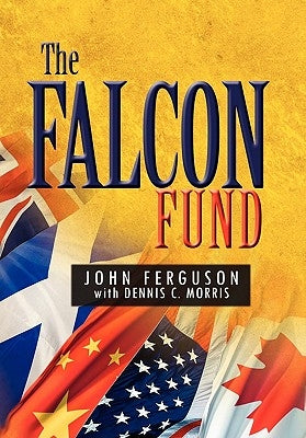 The Falcon Fund by John Ferguson &. Dennis C. Morris, Fergu