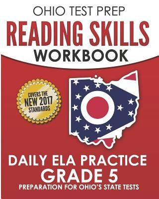Ohio Test Prep Reading Skills Workbook Daily Ela Practice Grade 5: Practice for Ohio's State Tests for English Language Arts by Hawas, O.