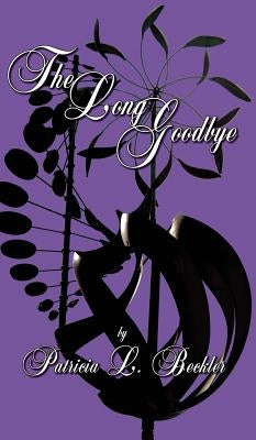 The Long Goodbye by Beckler, Patricia L.