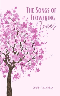The Songs of Flowering Trees by Chandran, Gowri