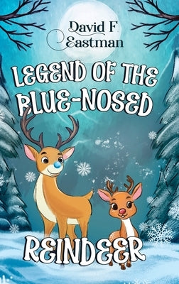 Legend of the Blue-Nosed Reindeer by Eastman, David F.