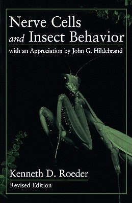 Nerve Cells and Insect Behavior: With an Appreciation by John G. Hildebrand, Revised Edition by Roeder, Kenneth D.