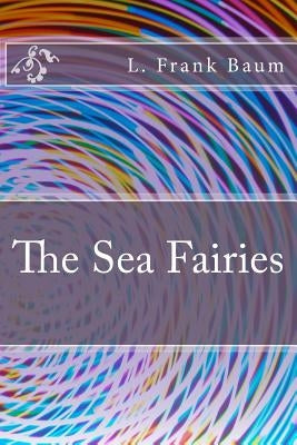 The Sea Fairies by Baum, L. Frank