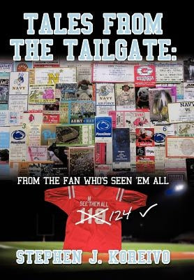 Tales from the Tailgate: from the Fan who's seen them all by Koreivo, Stephen J.