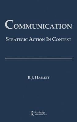 Communication: Strategic Action in Context by Haslett, Beth Bonniwell