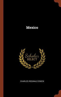 Mexico by Enock, Charles Reginald