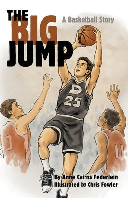 The Big Jump: A Basketball Story by Federlein, Anne Cairns