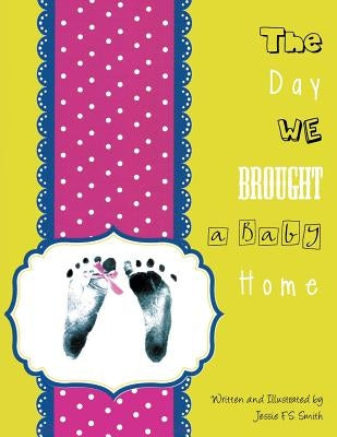The Day We Brought a Baby Home by Solis, Jessie F. S.