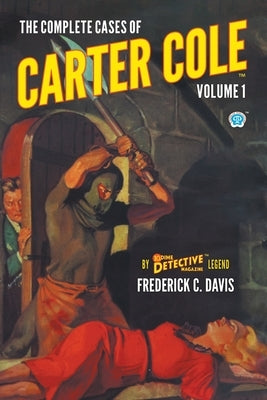 The Complete Cases of Carter Cole, Volume 1 by Davis, Frederick C.