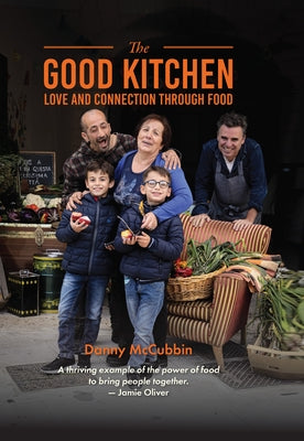 The Good Kitchen: Love and Connection Through Food by McCubbin, Danny