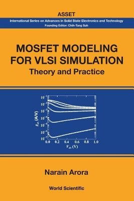 Mosfet Modeling for VLSI Simulation: Theory and Practice by Arora, Narain