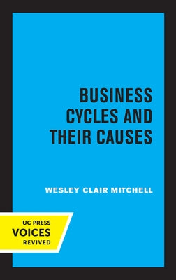 Business Cycles and Their Causes by Mitchell, Wesley Clair