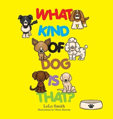 What Kind of Dog is That? by Smith, Lolo