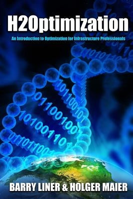 H2Optimization: An Introduction to Optimization and Operations Research for Infrastructure Professionals by Maier, Holger R.