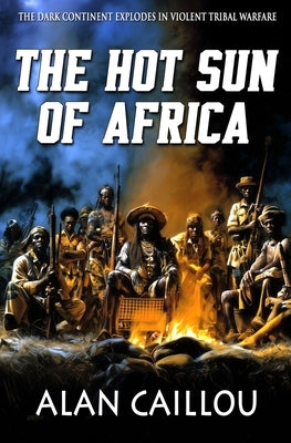 The Hot Sun of Africa by Caillou, Alan