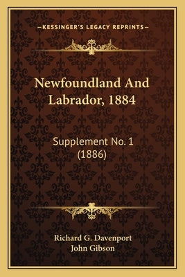 Newfoundland And Labrador, 1884: Supplement No. 1 (1886) by Davenport, Richard G.