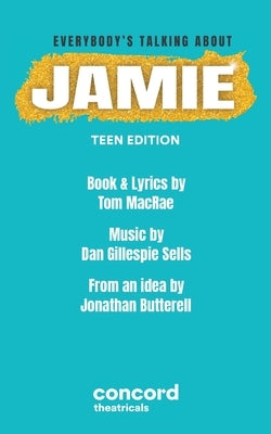 Everybody's Talking About Jamie: Teen Edition by MacRae, Tom