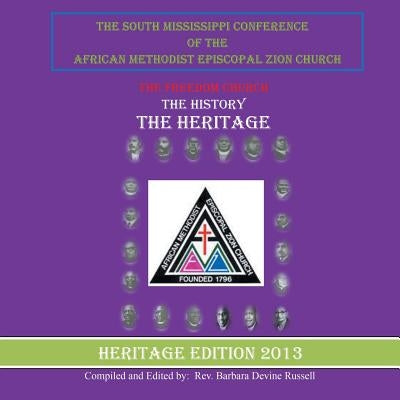 The South Mississippi Conference of the African Methodist Episcopal Zion Church: The History, the Heritage by Russell, Barbara Devine