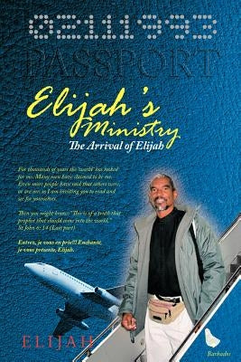 Elijah's Ministry: The Arrival of Elijah by Elijah