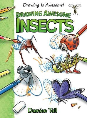 Drawing Awesome Insects by Toll, Damien