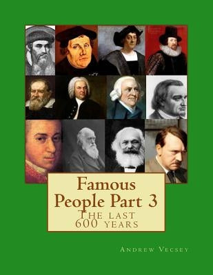 Famous People Part 3: The last 600 years by Vecsey, Andrew