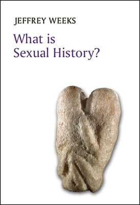 What Is Sexual History? by Weeks, Jeffrey