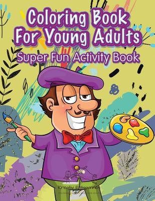 Coloring Book For Young Adults Super Fun Activity Book by Kreativ Entspannen