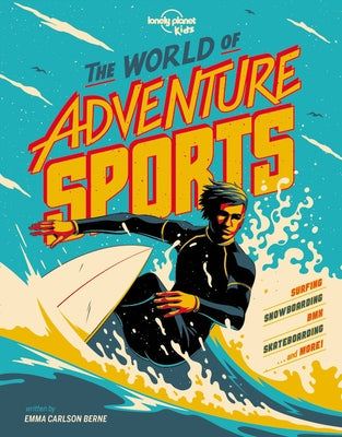 Lonely Planet Kids the World of Adventure Sports 1 by Kids, Lonely Planet