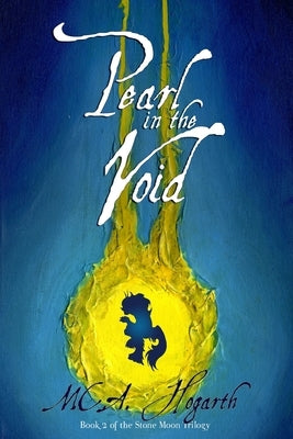 Pearl in the Void: Book 2 of the Stone Moon Trilogy by Hogarth, M. C. a.