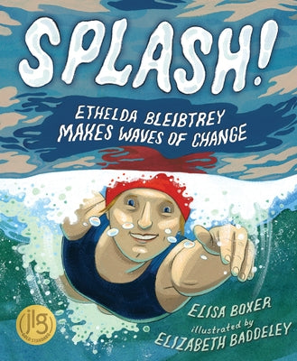 Splash!: Ethelda Bleibtrey Makes Waves of Change by Boxer, Elisa